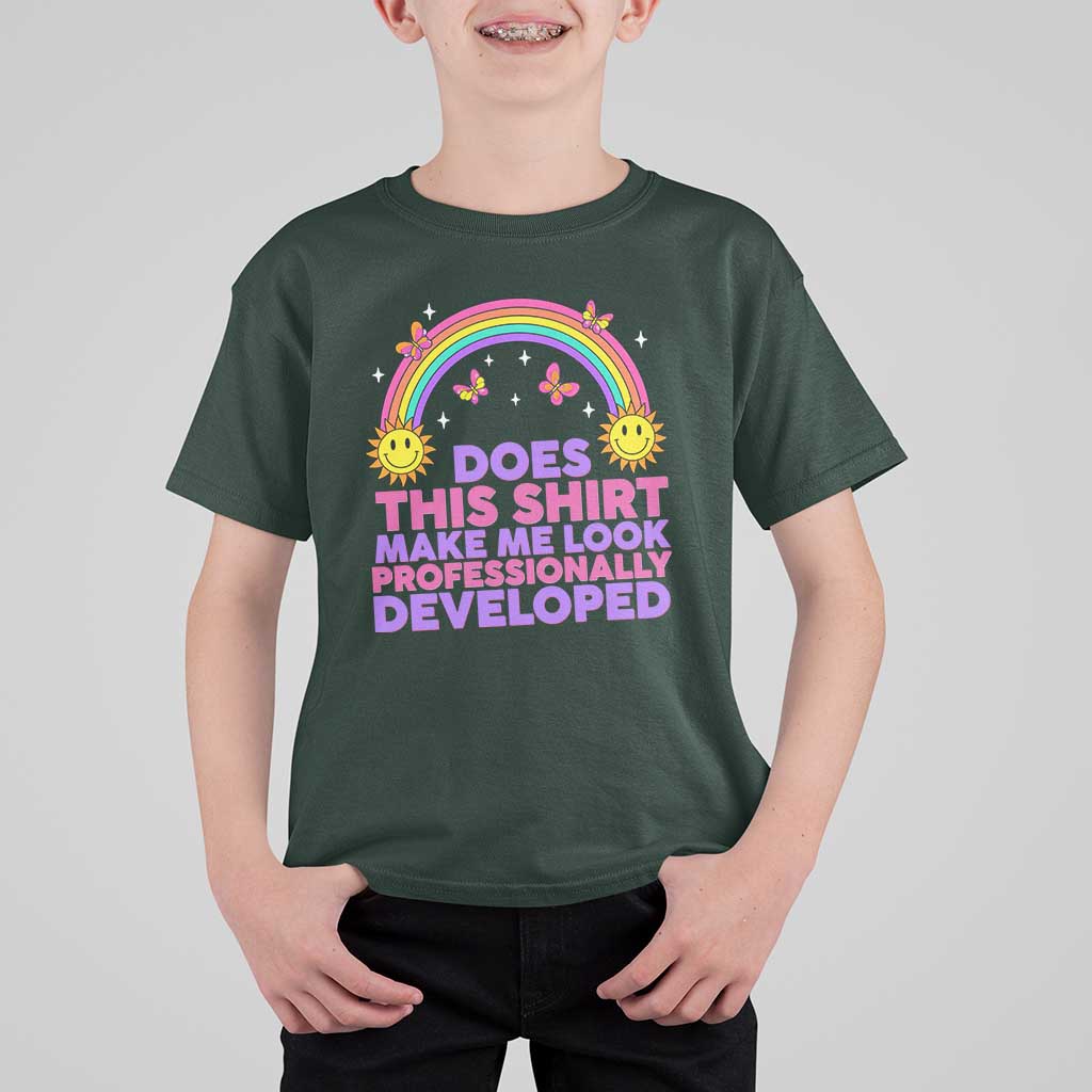 Does This Shirt Make Me Look Professionally Developed T Shirt For Kid Retro Rainbow Butterfly Sarcastic Professional Development PD Humor