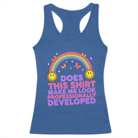 Does This Shirt Make Me Look Professionally Developed Racerback Tank Top Retro Rainbow Butterfly Sarcastic Professional Development PD Humor