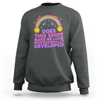 Does This Shirt Make Me Look Professionally Developed Sweatshirt Retro Rainbow Butterfly Sarcastic Professional Development PD Humor