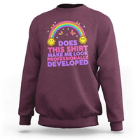 Does This Shirt Make Me Look Professionally Developed Sweatshirt Retro Rainbow Butterfly Sarcastic Professional Development PD Humor