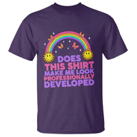 Does This Shirt Make Me Look Professionally Developed T Shirt Retro Rainbow Butterfly Sarcastic Professional Development PD Humor