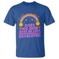 Does This Shirt Make Me Look Professionally Developed T Shirt Retro Rainbow Butterfly Sarcastic Professional Development PD Humor