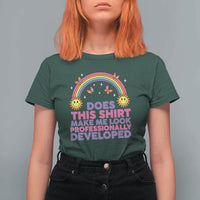 Does This Shirt Make Me Look Professionally Developed T Shirt For Women Retro Rainbow Butterfly Sarcastic Professional Development PD Humor