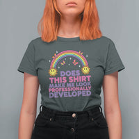 Does This Shirt Make Me Look Professionally Developed T Shirt For Women Retro Rainbow Butterfly Sarcastic Professional Development PD Humor