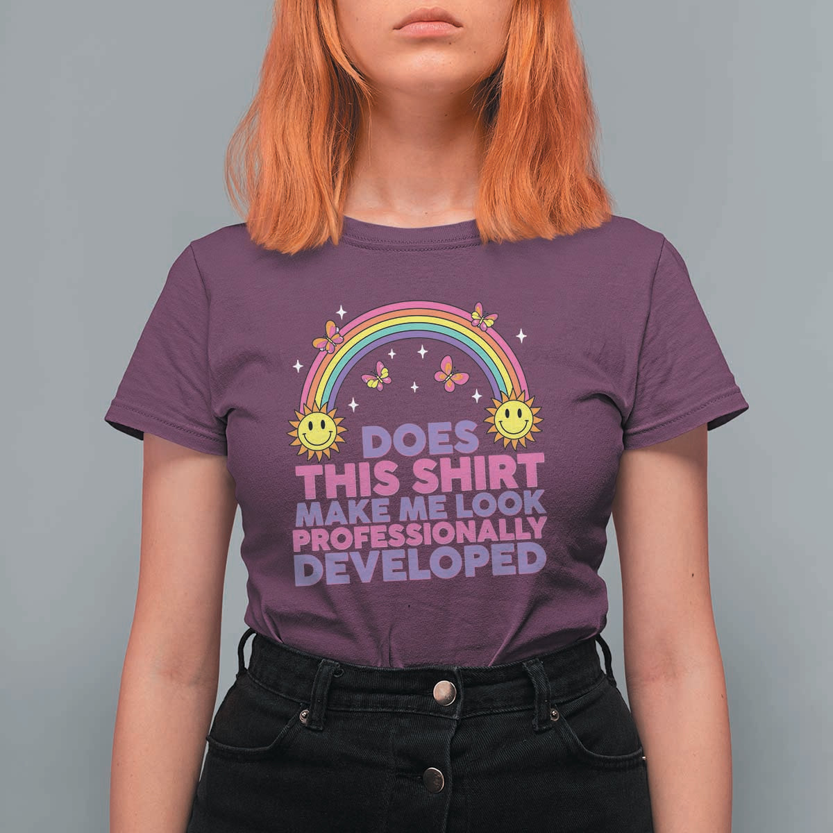 Does This Shirt Make Me Look Professionally Developed T Shirt For Women Retro Rainbow Butterfly Sarcastic Professional Development PD Humor
