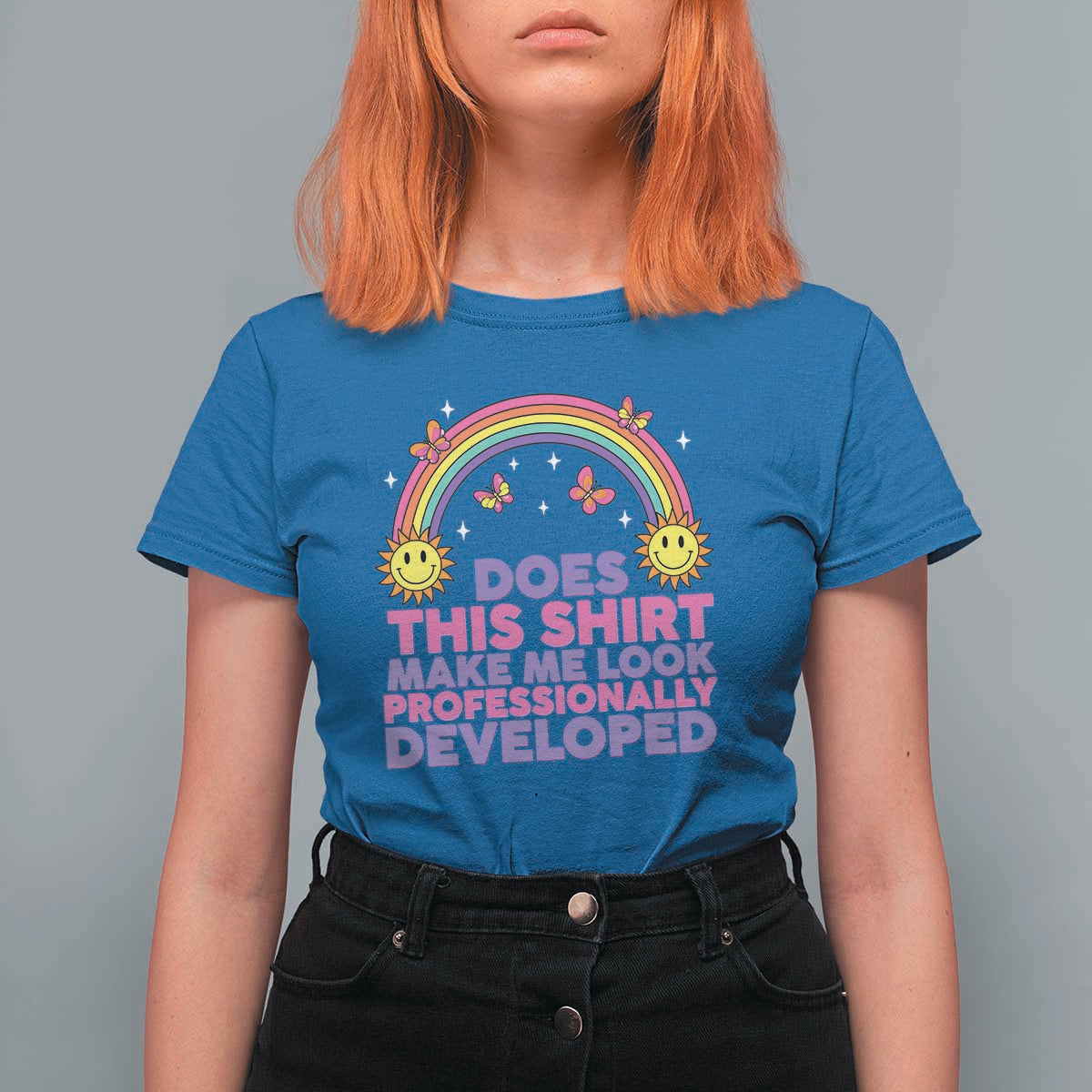 Does This Shirt Make Me Look Professionally Developed T Shirt For Women Retro Rainbow Butterfly Sarcastic Professional Development PD Humor