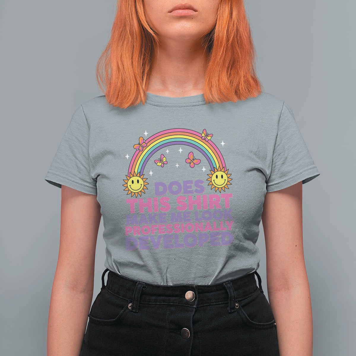 Does This Shirt Make Me Look Professionally Developed T Shirt For Women Retro Rainbow Butterfly Sarcastic Professional Development PD Humor