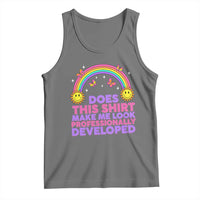 Does This Shirt Make Me Look Professionally Developed Tank Top Retro Rainbow Butterfly Sarcastic Professional Development PD Humor
