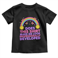 Does This Shirt Make Me Look Professionally Developed Toddler T Shirt Retro Rainbow Butterfly Sarcastic Professional Development PD Humor