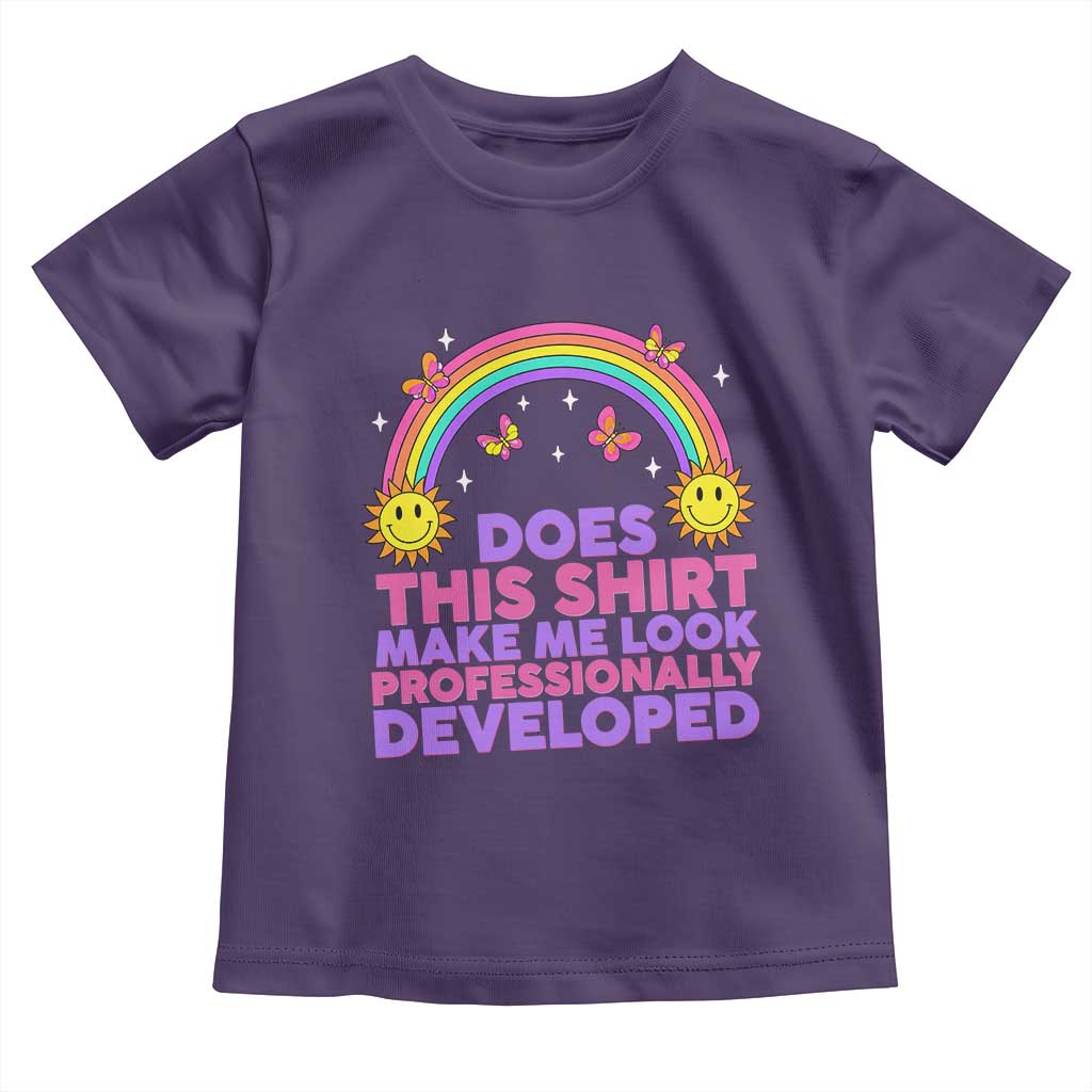 Does This Shirt Make Me Look Professionally Developed Toddler T Shirt Retro Rainbow Butterfly Sarcastic Professional Development PD Humor
