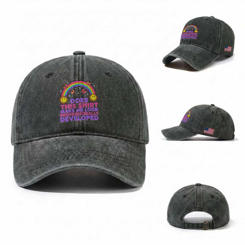 Does This Shirt Make Me Look Professionally Developed Washed Cotton Baseball Cap Retro Rainbow Butterfly Sarcastic Professional Development PD Humor