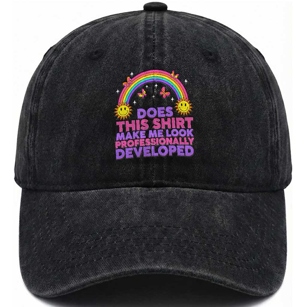 Does This Shirt Make Me Look Professionally Developed Washed Cotton Baseball Cap Retro Rainbow Butterfly Sarcastic Professional Development PD Humor
