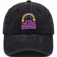 Does This Shirt Make Me Look Professionally Developed Washed Cotton Baseball Cap Retro Rainbow Butterfly Sarcastic Professional Development PD Humor