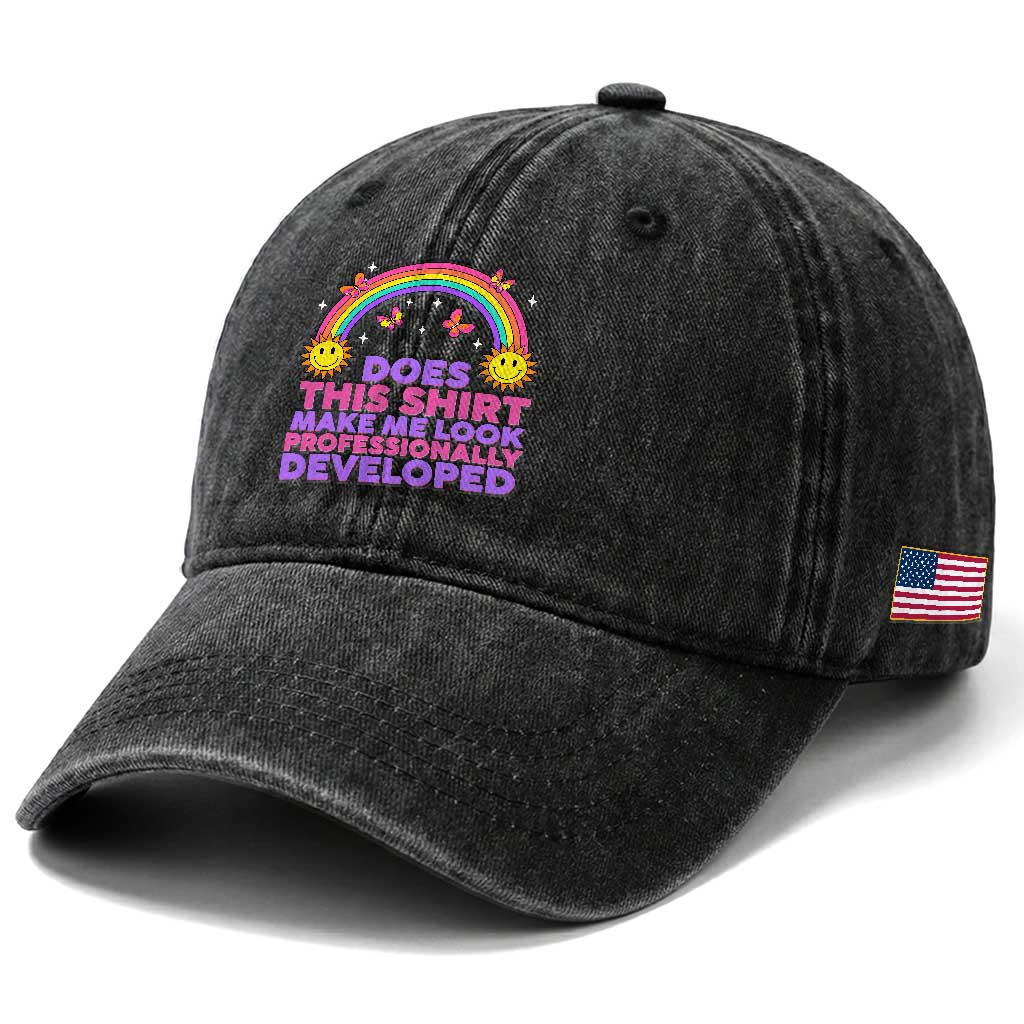 Does This Shirt Make Me Look Professionally Developed Washed Cotton Baseball Cap Retro Rainbow Butterfly Sarcastic Professional Development PD Humor