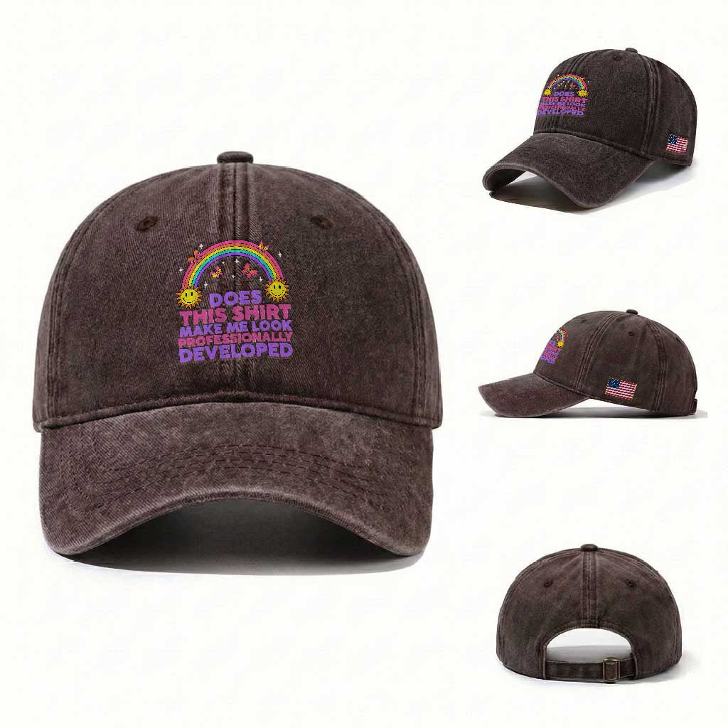 Does This Shirt Make Me Look Professionally Developed Washed Cotton Baseball Cap Retro Rainbow Butterfly Sarcastic Professional Development PD Humor