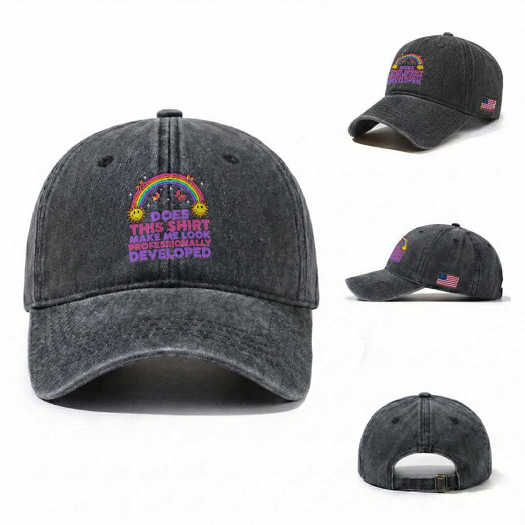 Does This Shirt Make Me Look Professionally Developed Washed Cotton Baseball Cap Retro Rainbow Butterfly Sarcastic Professional Development PD Humor