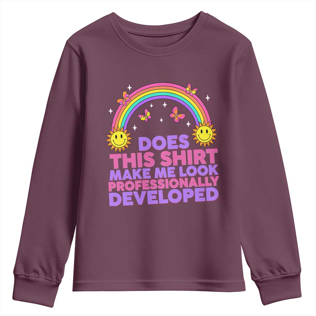 Does This Shirt Make Me Look Professionally Developed Youth Sweatshirt Retro Rainbow Butterfly Sarcastic Professional Development PD Humor