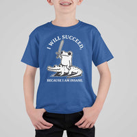 Funny Goblincore Sword Frog Riding Alligator Meme T Shirt For Kid I Will Succeed Because I Am Insane Chaotic Motivation