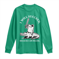 Funny Goblincore Sword Frog Riding Alligator Meme Long Sleeve Shirt I Will Succeed Because I Am Insane Chaotic Motivation