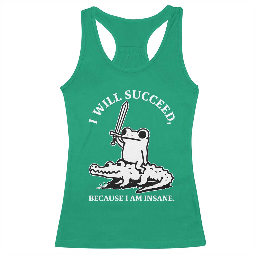 Funny Goblincore Sword Frog Riding Alligator Meme Racerback Tank Top I Will Succeed Because I Am Insane Chaotic Motivation