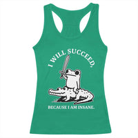 Funny Goblincore Sword Frog Riding Alligator Meme Racerback Tank Top I Will Succeed Because I Am Insane Chaotic Motivation