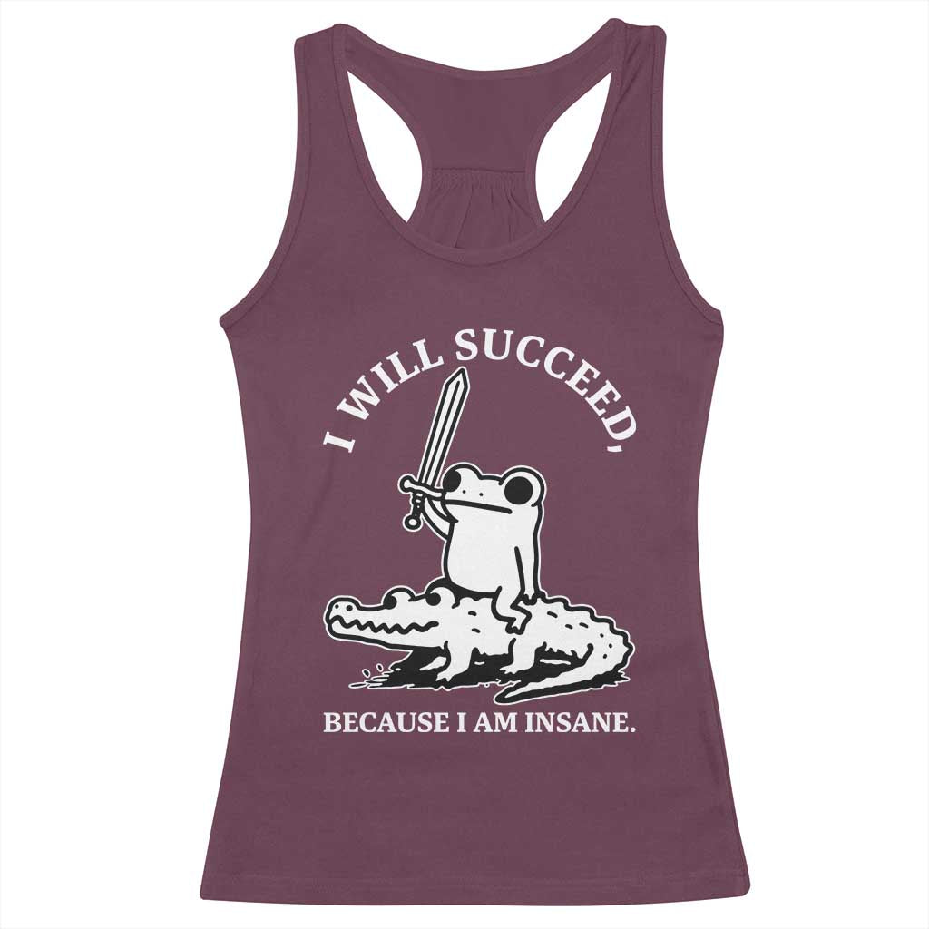 Funny Goblincore Sword Frog Riding Alligator Meme Racerback Tank Top I Will Succeed Because I Am Insane Chaotic Motivation