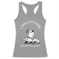 Funny Goblincore Sword Frog Riding Alligator Meme Racerback Tank Top I Will Succeed Because I Am Insane Chaotic Motivation