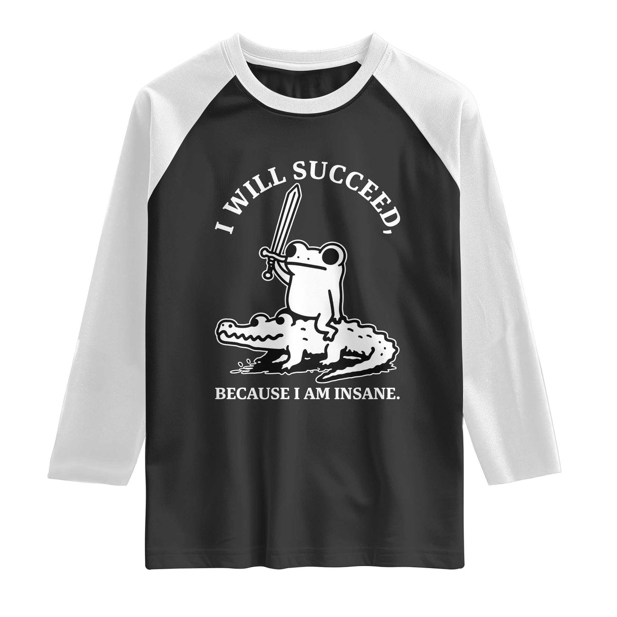 Funny Goblincore Sword Frog Riding Alligator Meme Raglan Shirt I Will Succeed Because I Am Insane Chaotic Motivation