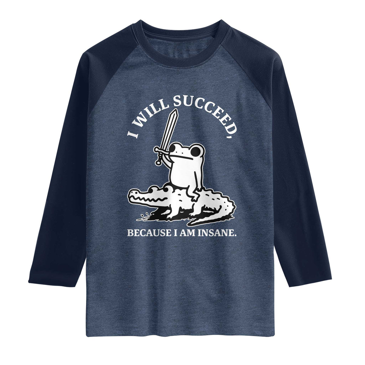 Funny Goblincore Sword Frog Riding Alligator Meme Raglan Shirt I Will Succeed Because I Am Insane Chaotic Motivation