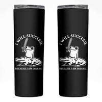 Funny Goblincore Sword Frog Riding Alligator Meme Skinny Tumbler I Will Succeed Because I Am Insane Chaotic Motivation