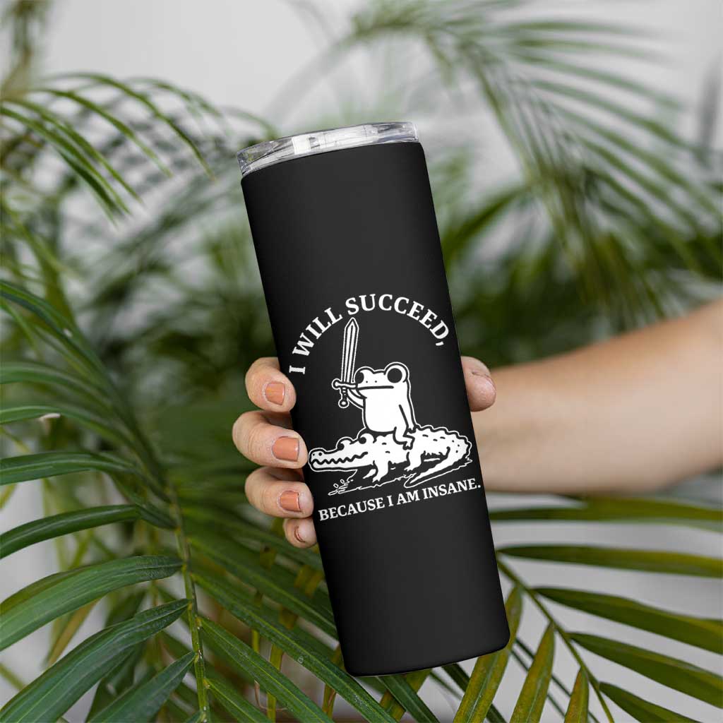 Funny Goblincore Sword Frog Riding Alligator Meme Skinny Tumbler I Will Succeed Because I Am Insane Chaotic Motivation