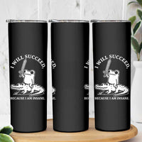 Funny Goblincore Sword Frog Riding Alligator Meme Skinny Tumbler I Will Succeed Because I Am Insane Chaotic Motivation