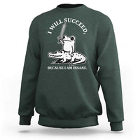 Funny Goblincore Sword Frog Riding Alligator Meme Sweatshirt I Will Succeed Because I Am Insane Chaotic Motivation