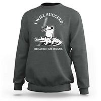 Funny Goblincore Sword Frog Riding Alligator Meme Sweatshirt I Will Succeed Because I Am Insane Chaotic Motivation