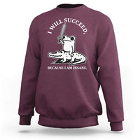 Funny Goblincore Sword Frog Riding Alligator Meme Sweatshirt I Will Succeed Because I Am Insane Chaotic Motivation