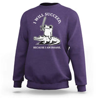 Funny Goblincore Sword Frog Riding Alligator Meme Sweatshirt I Will Succeed Because I Am Insane Chaotic Motivation