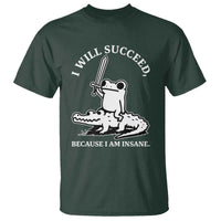 Funny Goblincore Sword Frog Riding Alligator Meme T Shirt I Will Succeed Because I Am Insane Chaotic Motivation