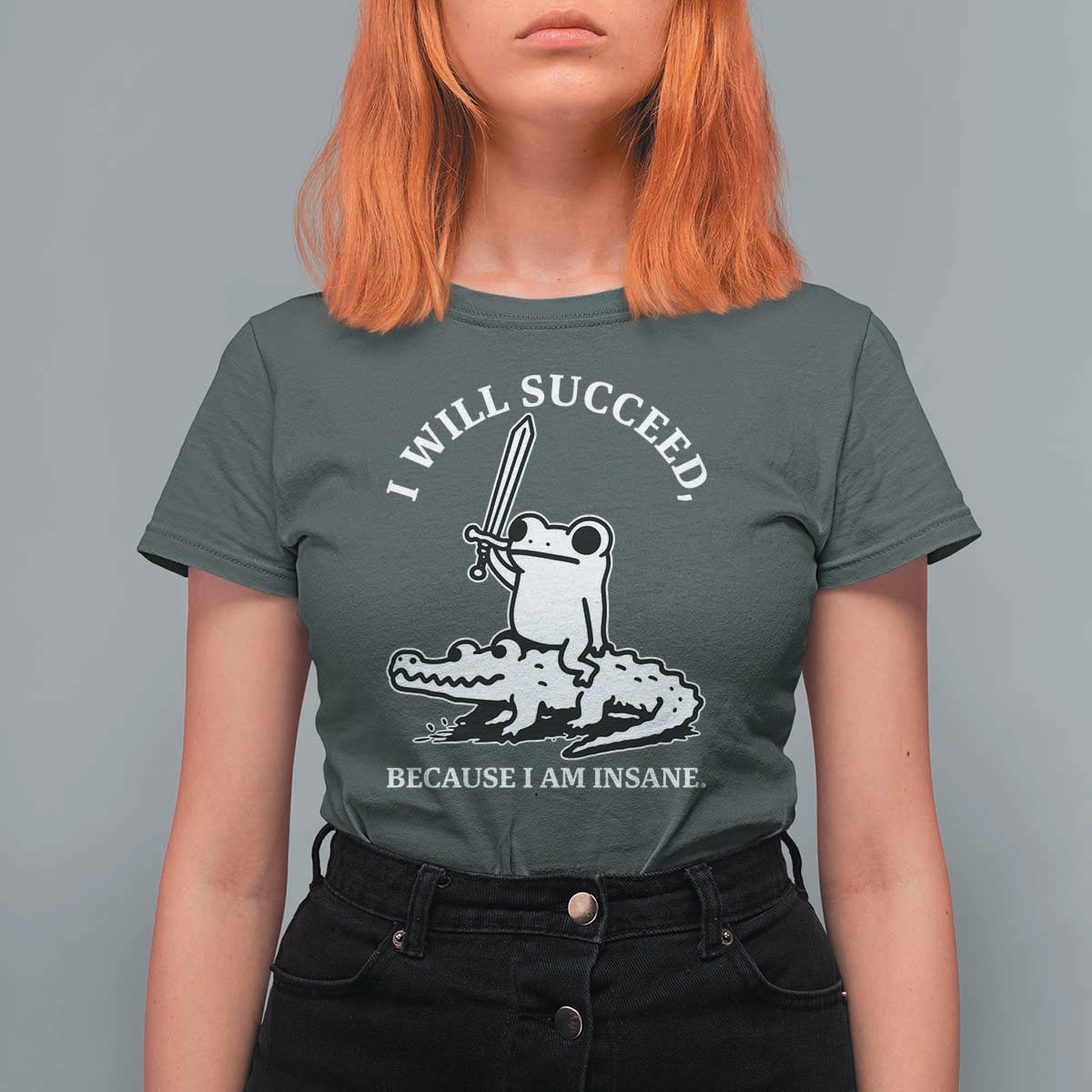 Funny Goblincore Sword Frog Riding Alligator Meme T Shirt For Women I Will Succeed Because I Am Insane Chaotic Motivation