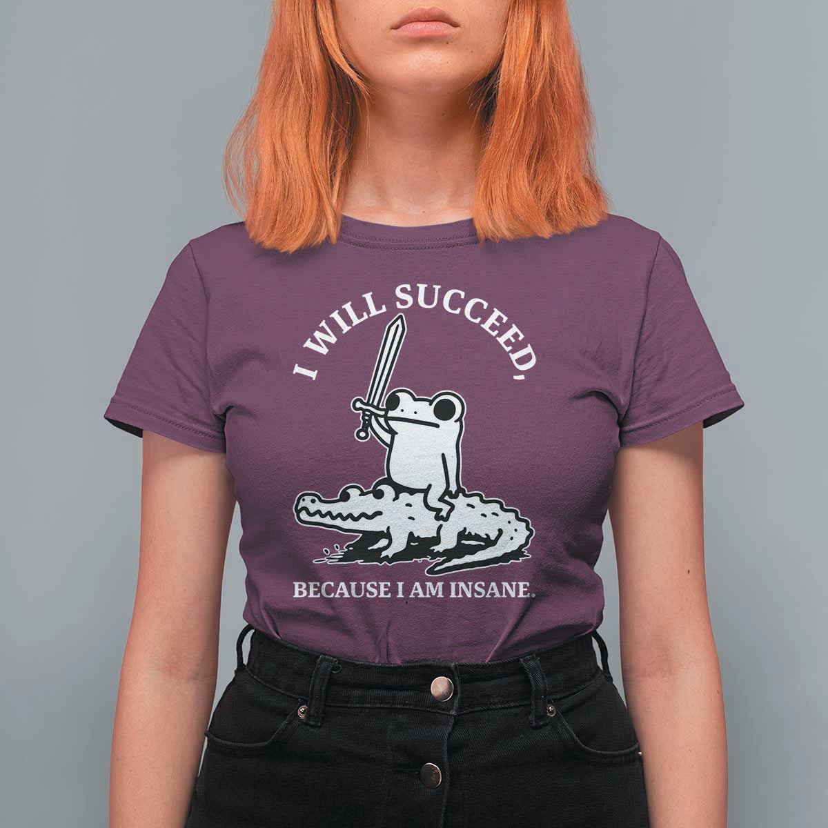 Funny Goblincore Sword Frog Riding Alligator Meme T Shirt For Women I Will Succeed Because I Am Insane Chaotic Motivation