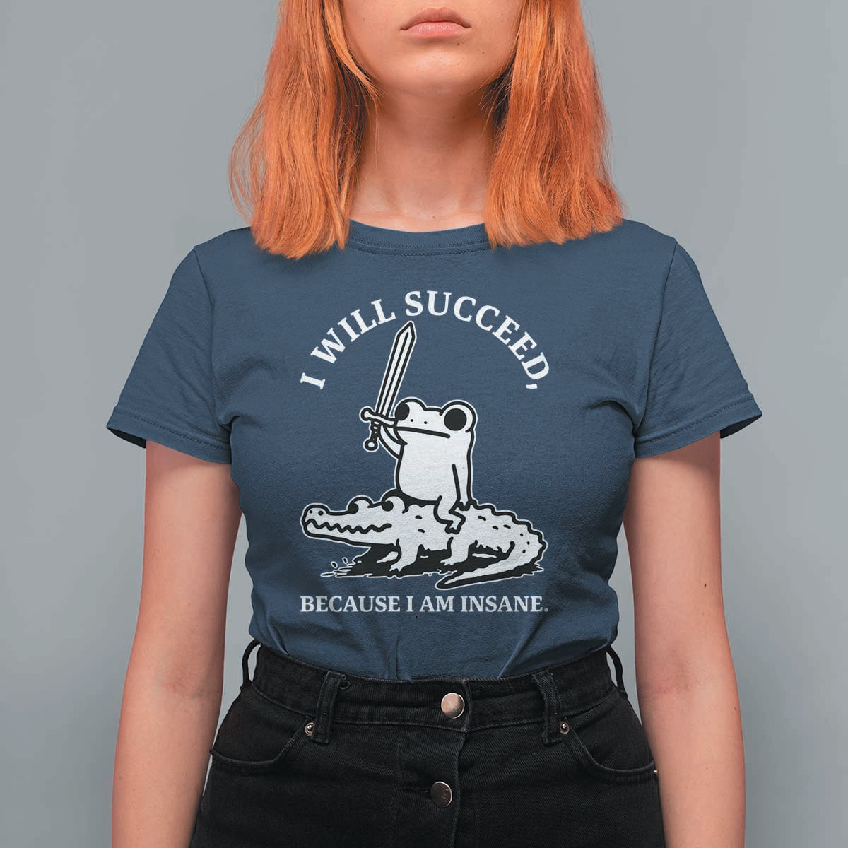 Funny Goblincore Sword Frog Riding Alligator Meme T Shirt For Women I Will Succeed Because I Am Insane Chaotic Motivation
