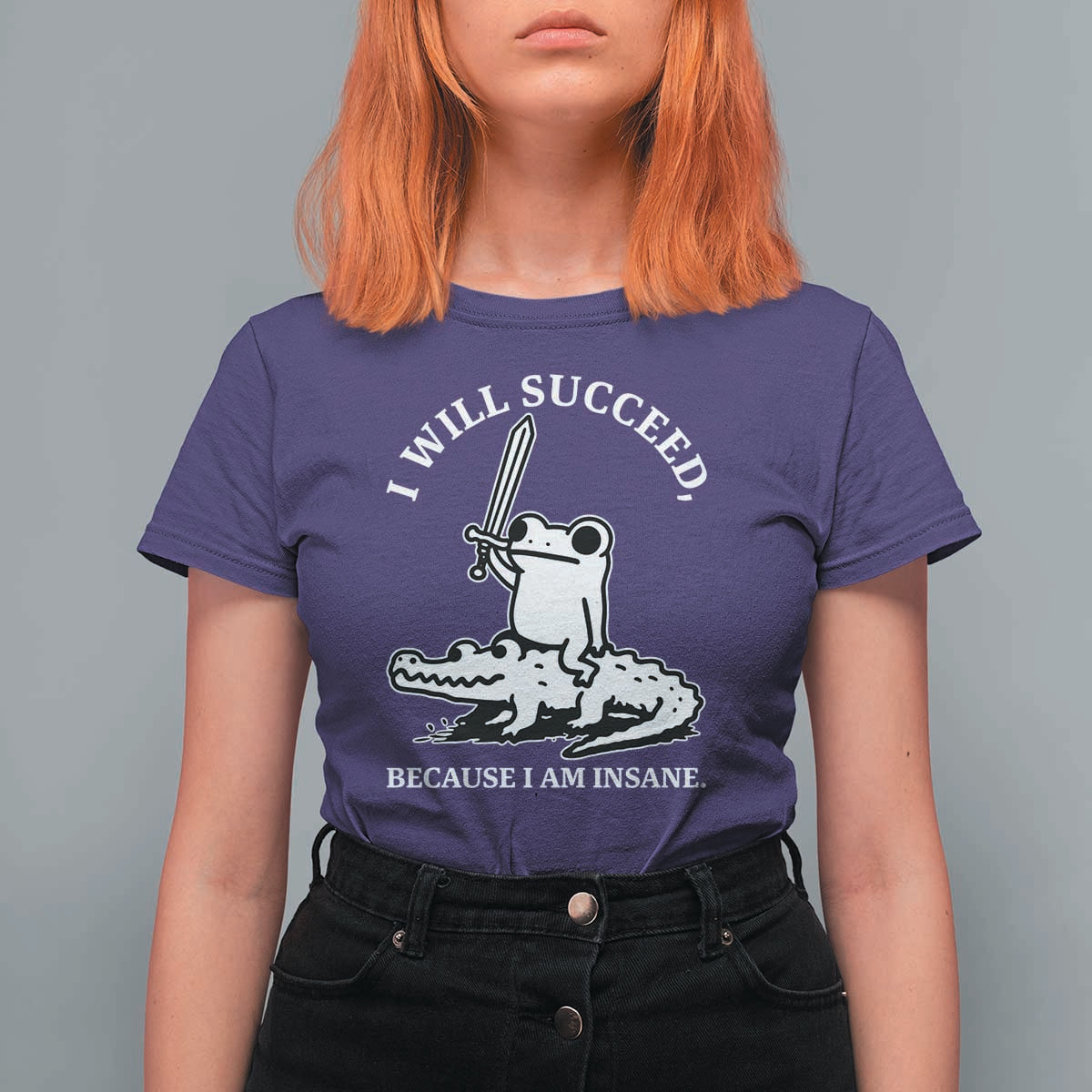 Funny Goblincore Sword Frog Riding Alligator Meme T Shirt For Women I Will Succeed Because I Am Insane Chaotic Motivation