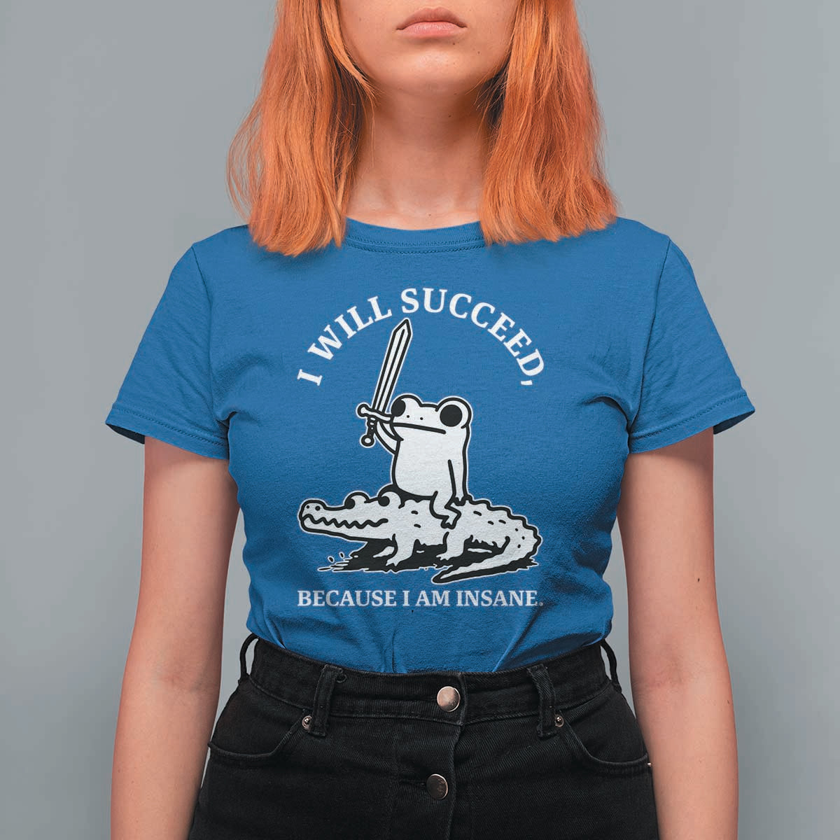 Funny Goblincore Sword Frog Riding Alligator Meme T Shirt For Women I Will Succeed Because I Am Insane Chaotic Motivation