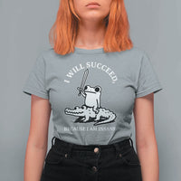 Funny Goblincore Sword Frog Riding Alligator Meme T Shirt For Women I Will Succeed Because I Am Insane Chaotic Motivation