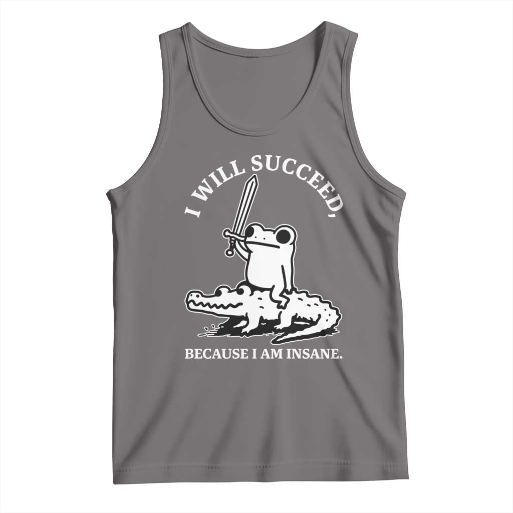 Funny Goblincore Sword Frog Riding Alligator Meme Tank Top I Will Succeed Because I Am Insane Chaotic Motivation