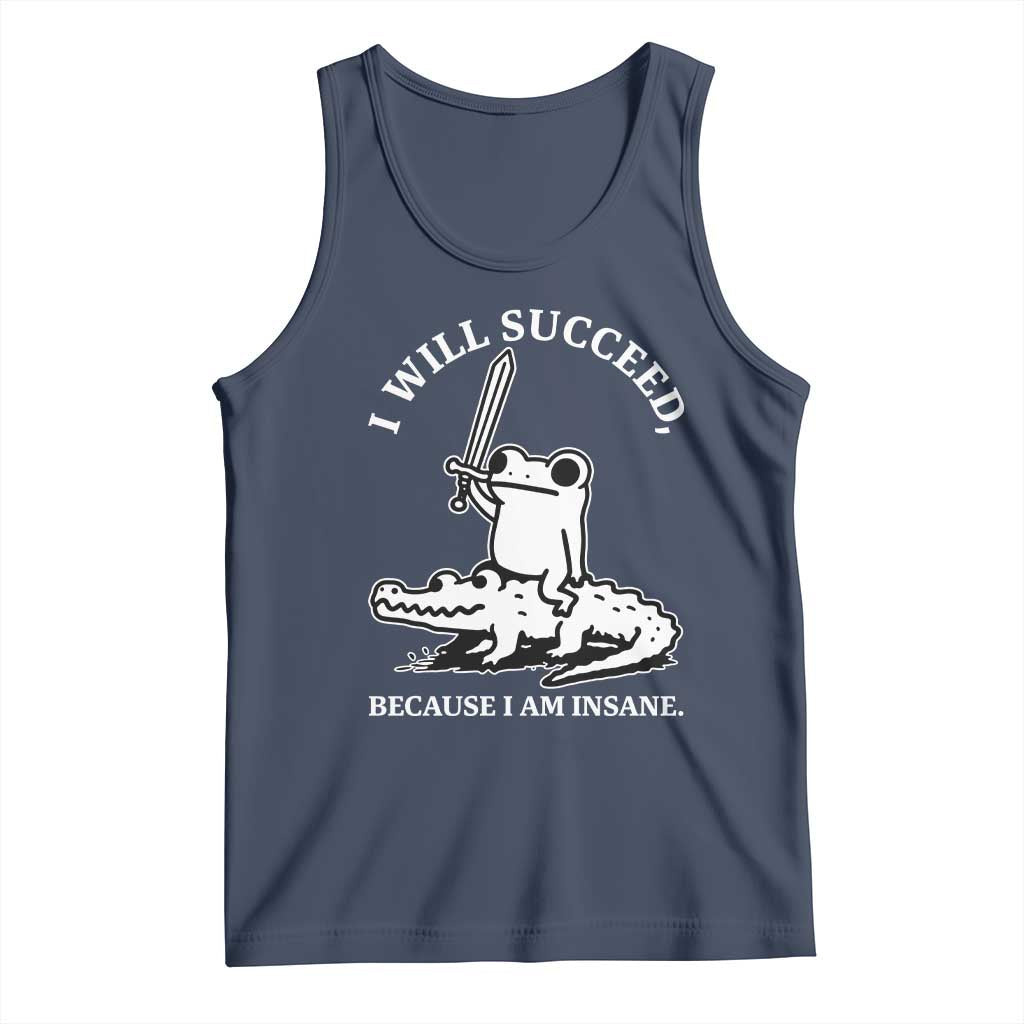 Funny Goblincore Sword Frog Riding Alligator Meme Tank Top I Will Succeed Because I Am Insane Chaotic Motivation