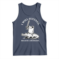 Funny Goblincore Sword Frog Riding Alligator Meme Tank Top I Will Succeed Because I Am Insane Chaotic Motivation