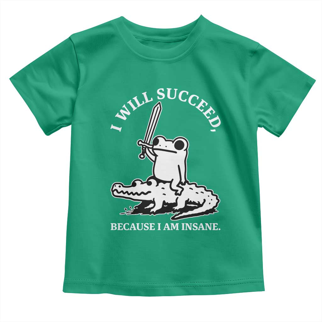 Funny Goblincore Sword Frog Riding Alligator Meme Toddler T Shirt I Will Succeed Because I Am Insane Chaotic Motivation