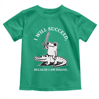 Funny Goblincore Sword Frog Riding Alligator Meme Toddler T Shirt I Will Succeed Because I Am Insane Chaotic Motivation