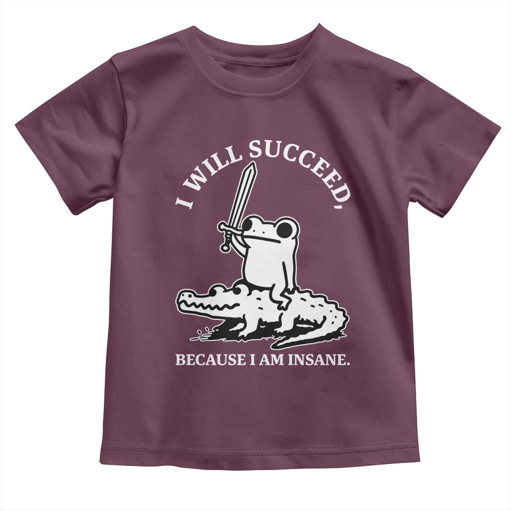 Funny Goblincore Sword Frog Riding Alligator Meme Toddler T Shirt I Will Succeed Because I Am Insane Chaotic Motivation