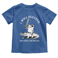 Funny Goblincore Sword Frog Riding Alligator Meme Toddler T Shirt I Will Succeed Because I Am Insane Chaotic Motivation